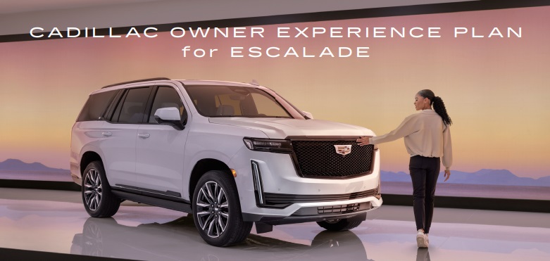 CADILLAC OWNER EXPERIENCE PLAN for ESCALADE